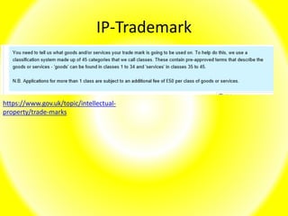 IP-Trademark
https://www.gov.uk/topic/intellectual-
property/trade-marks
 