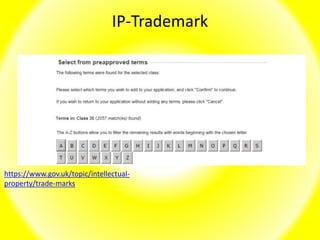 IP-Trademark
https://www.gov.uk/topic/intellectual-
property/trade-marks
 