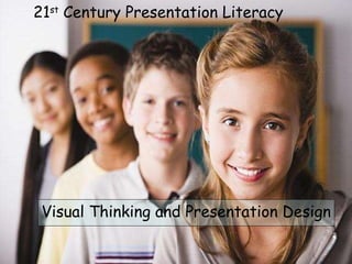 21 st  Century Presentation Literacy Visual Thinking and Presentation Design  