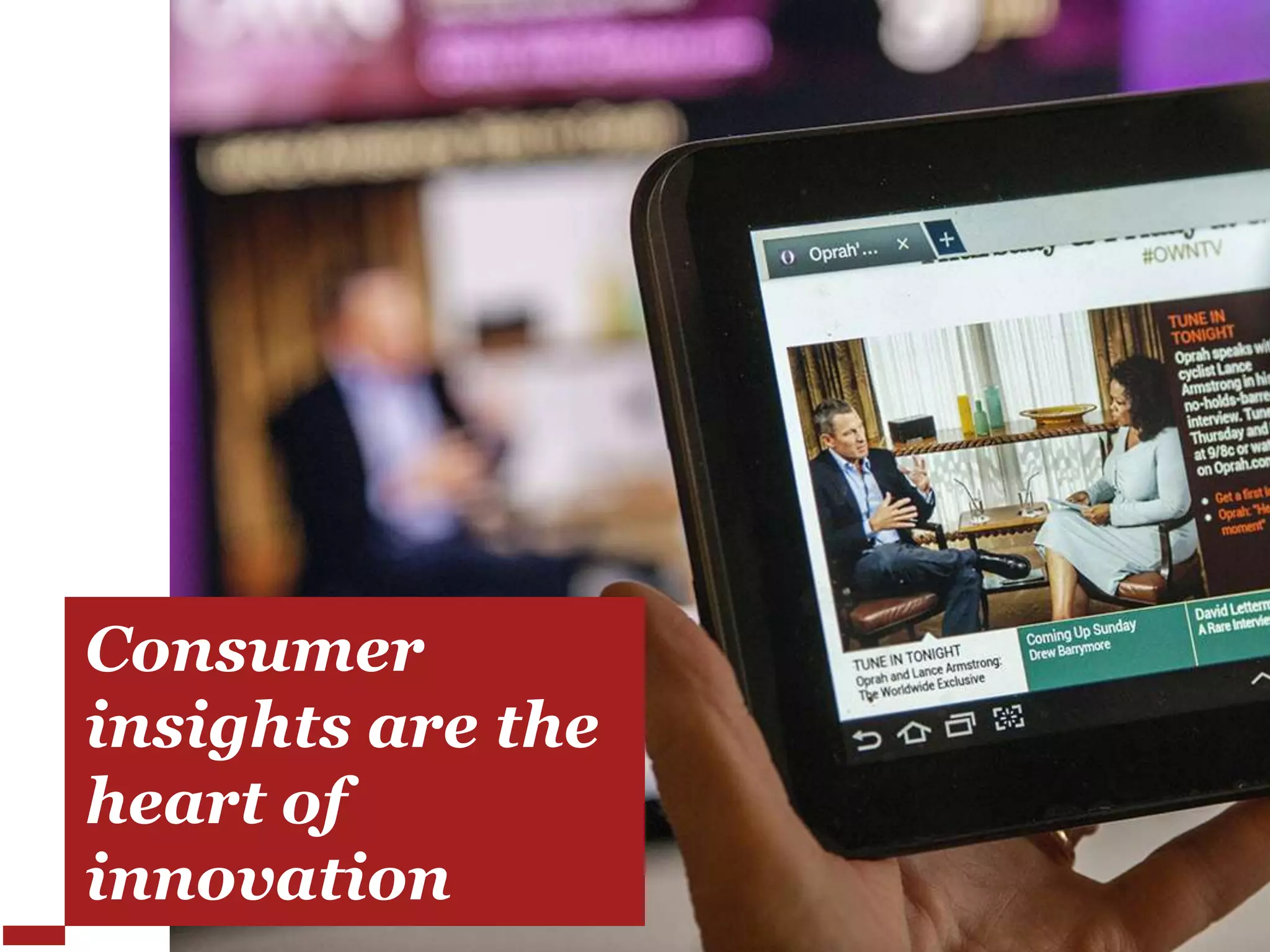 Consumer
insights are the
heart of
innovation
 