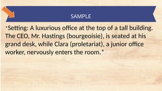 tempt a Landscape Starter
SAMPLE
*Setting: A luxurious office at the top of a tall building.
The CEO, Mr. Hastings (bourgeoisie), is seated at his
grand desk, while Clara (proletariat), a junior office
worker, nervously enters the room.*
 