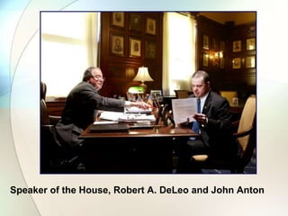 Speaker of the House, Robert A. DeLeo and John Anton
 