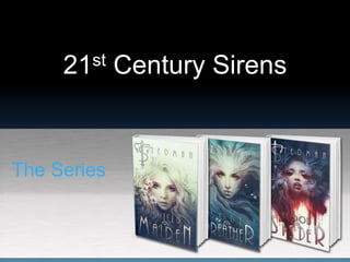 21st Century Sirens
The Series
 