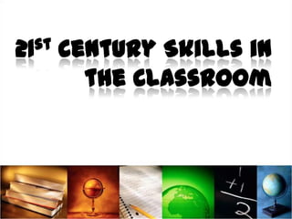 21st Century Skills in the Classroom 