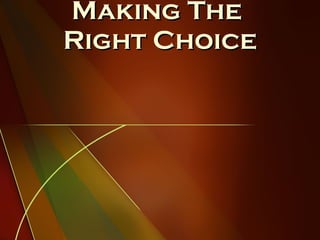 Making The  Right Choice 