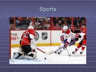 Sports
 