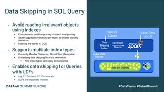 Data Skipping in SQL Query
▪ Avoid reading irrelevant objects
using indexes
▪ Complements partition pruning -> object leve...