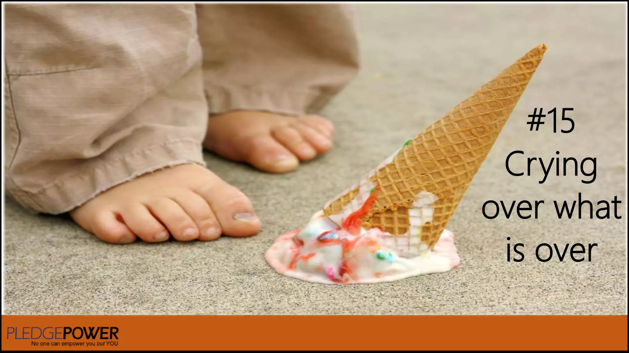 #15
Crying
over what
is over