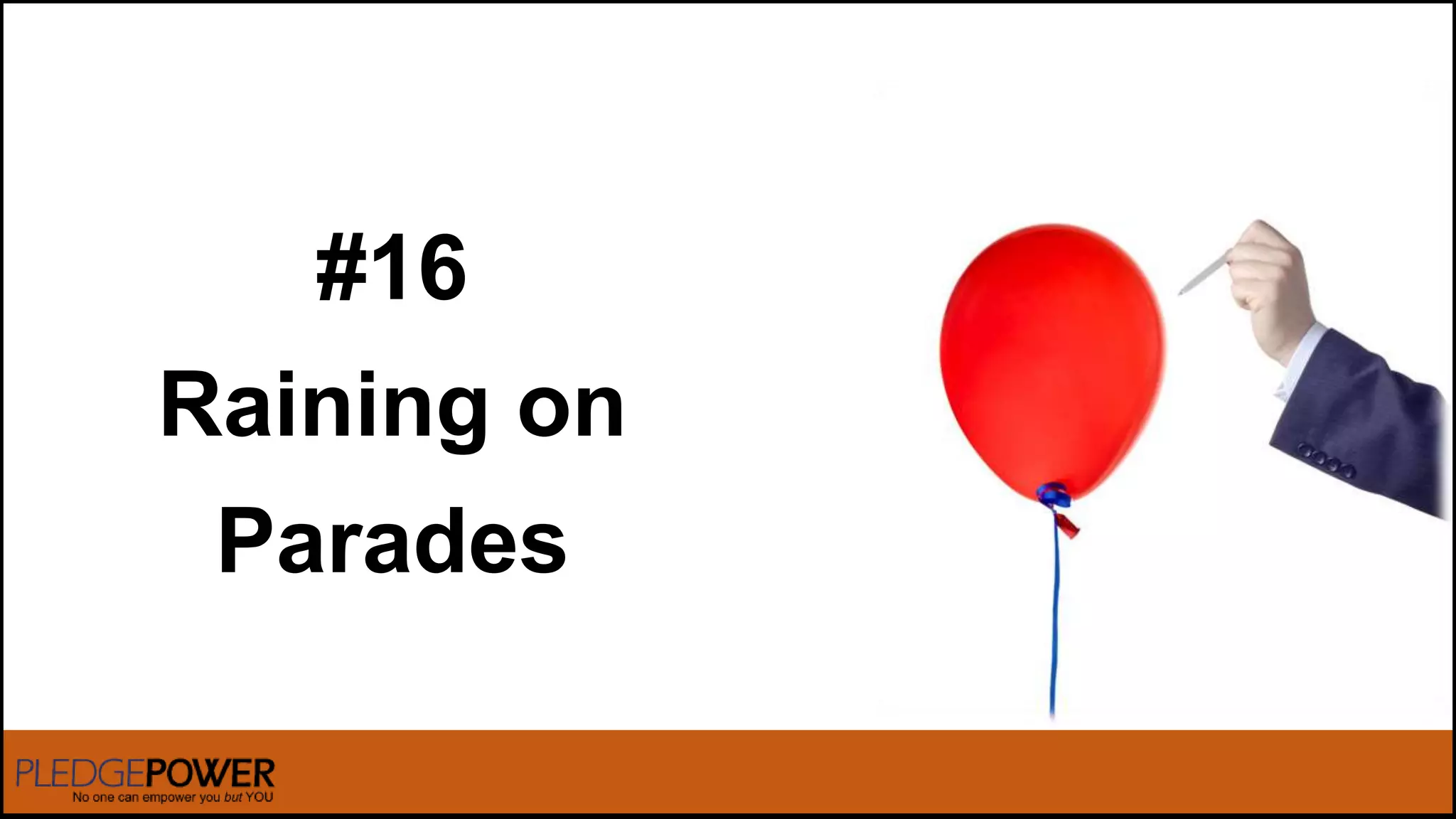 #16
Raining on
Parades
