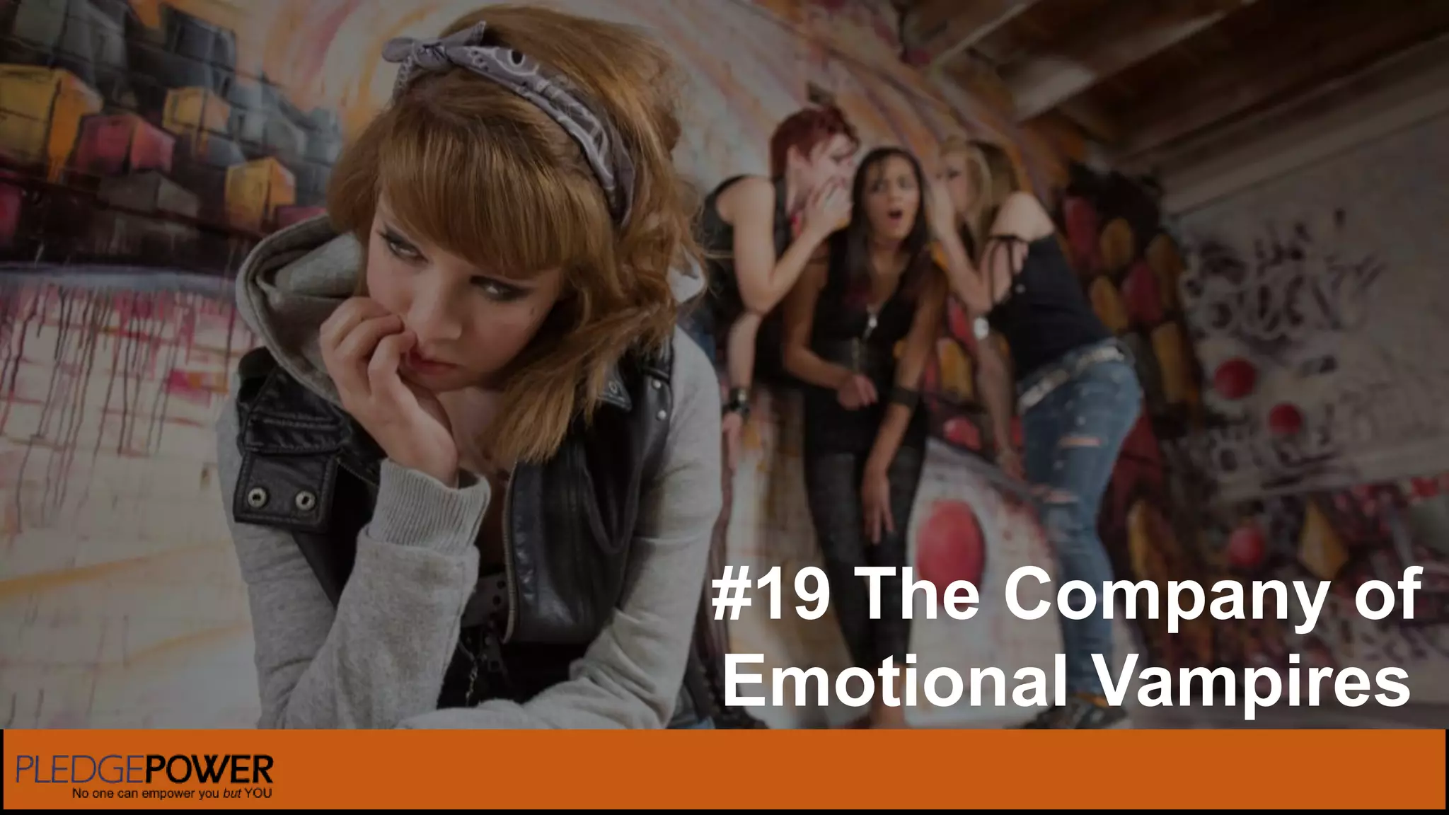 #19 The Company of
Emotional Vampires