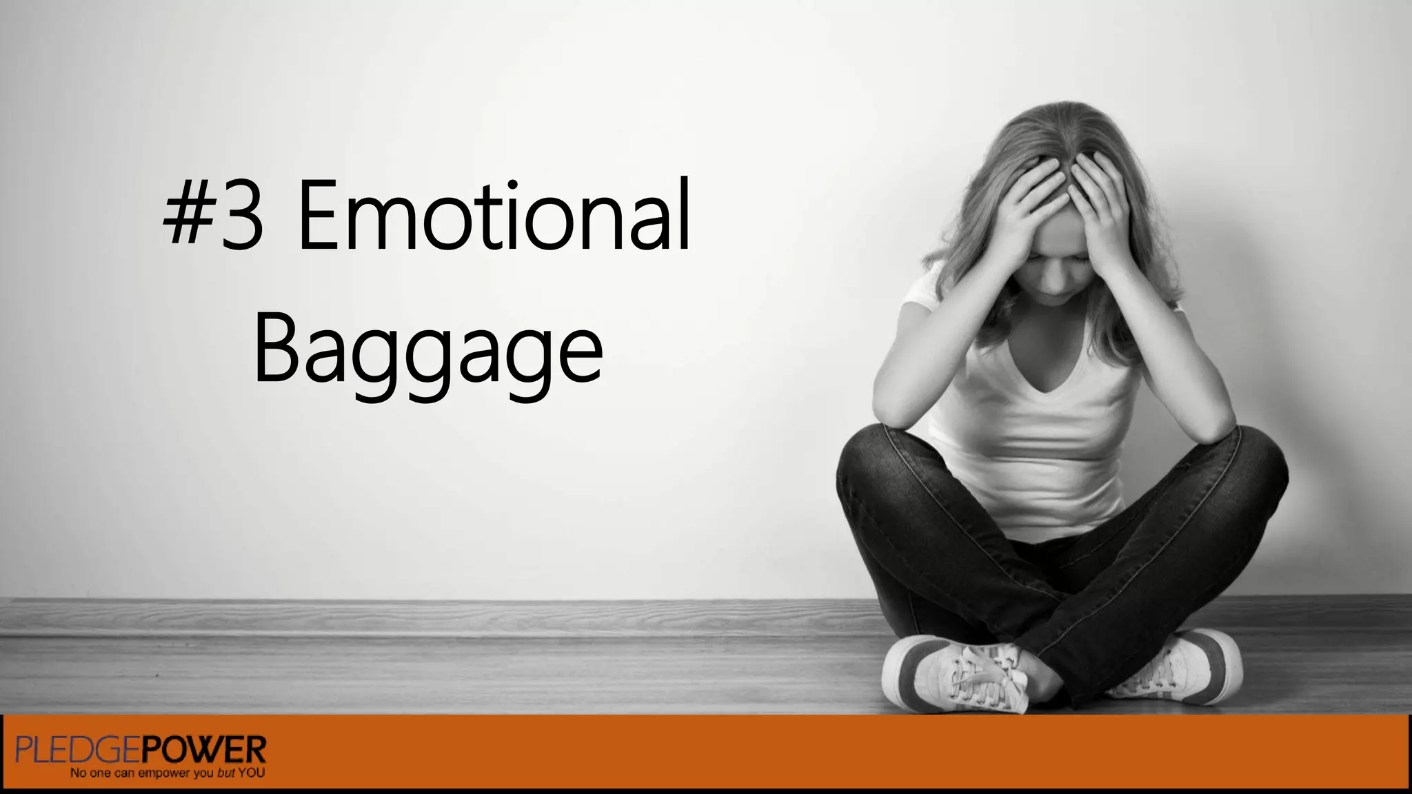 #3 Emotional
Baggage