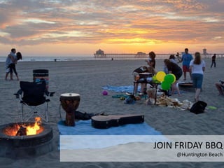 JOIN FRIDAY BBQ
@Huntington Beach
 
