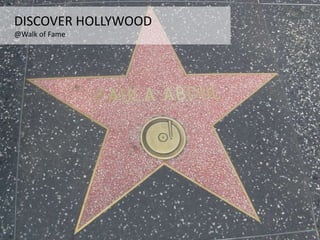 DISCOVER HOLLYWOOD
@Walk of Fame
 