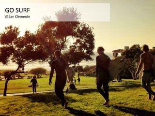 GO SURF
@San Clemente
 