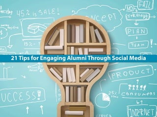 21 Tips for Engaging Alumni Through Social Media
 