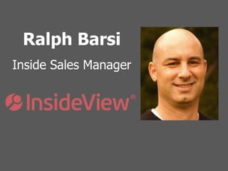 Ralph Barsi
Inside Sales Manager
 