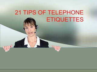 21 TIPS OF TELEPHONE ETIQUETTES 