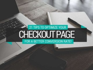 21 Tips To optimize your checkout page, for a better conversion rate!
 