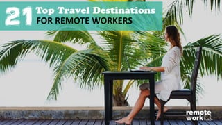 FOR REMOTE WORKERS21
 