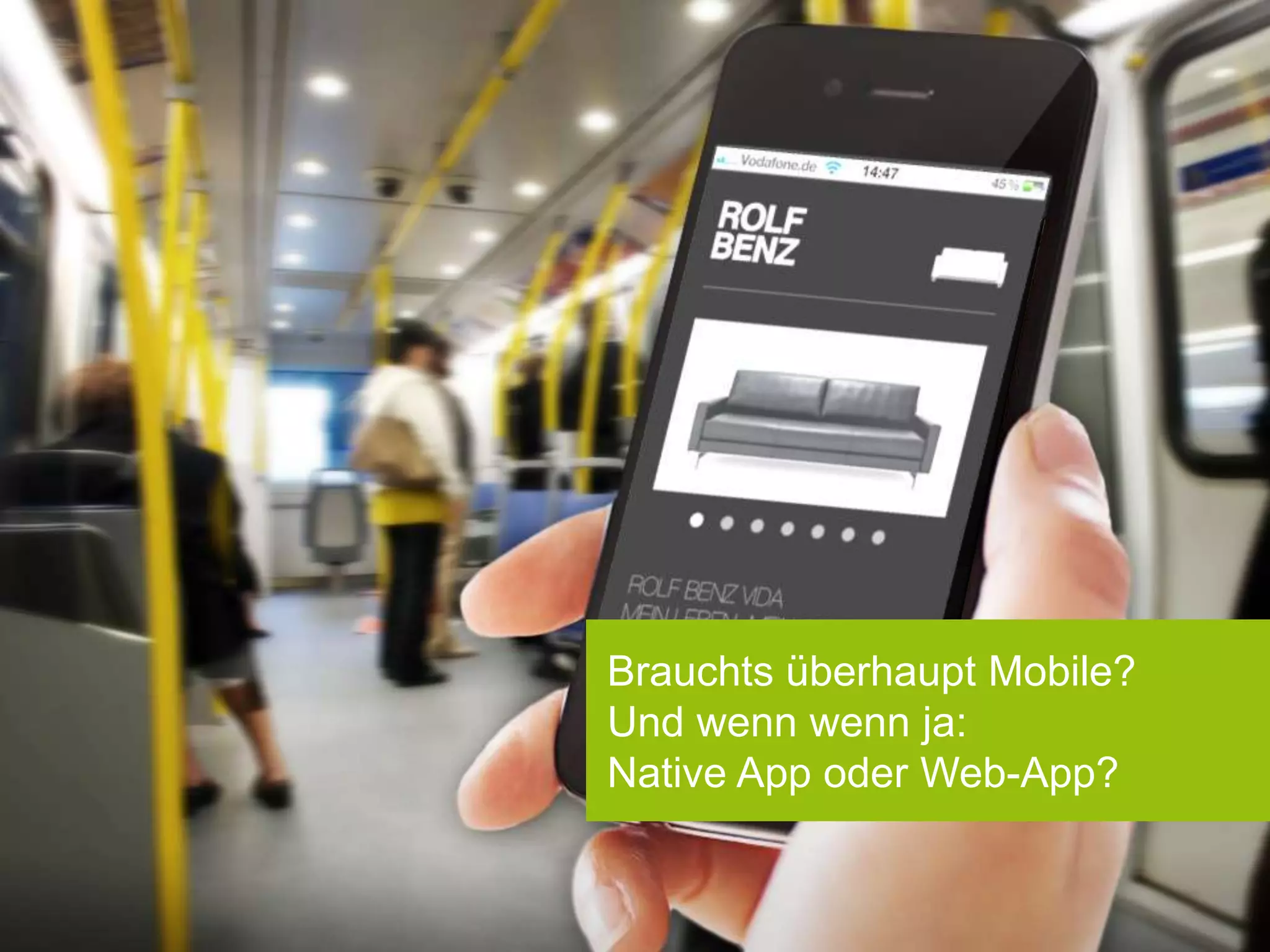 Brauchts überhaupt Mobile?
Und wenn wenn ja:
Native App oder Web-App?
 