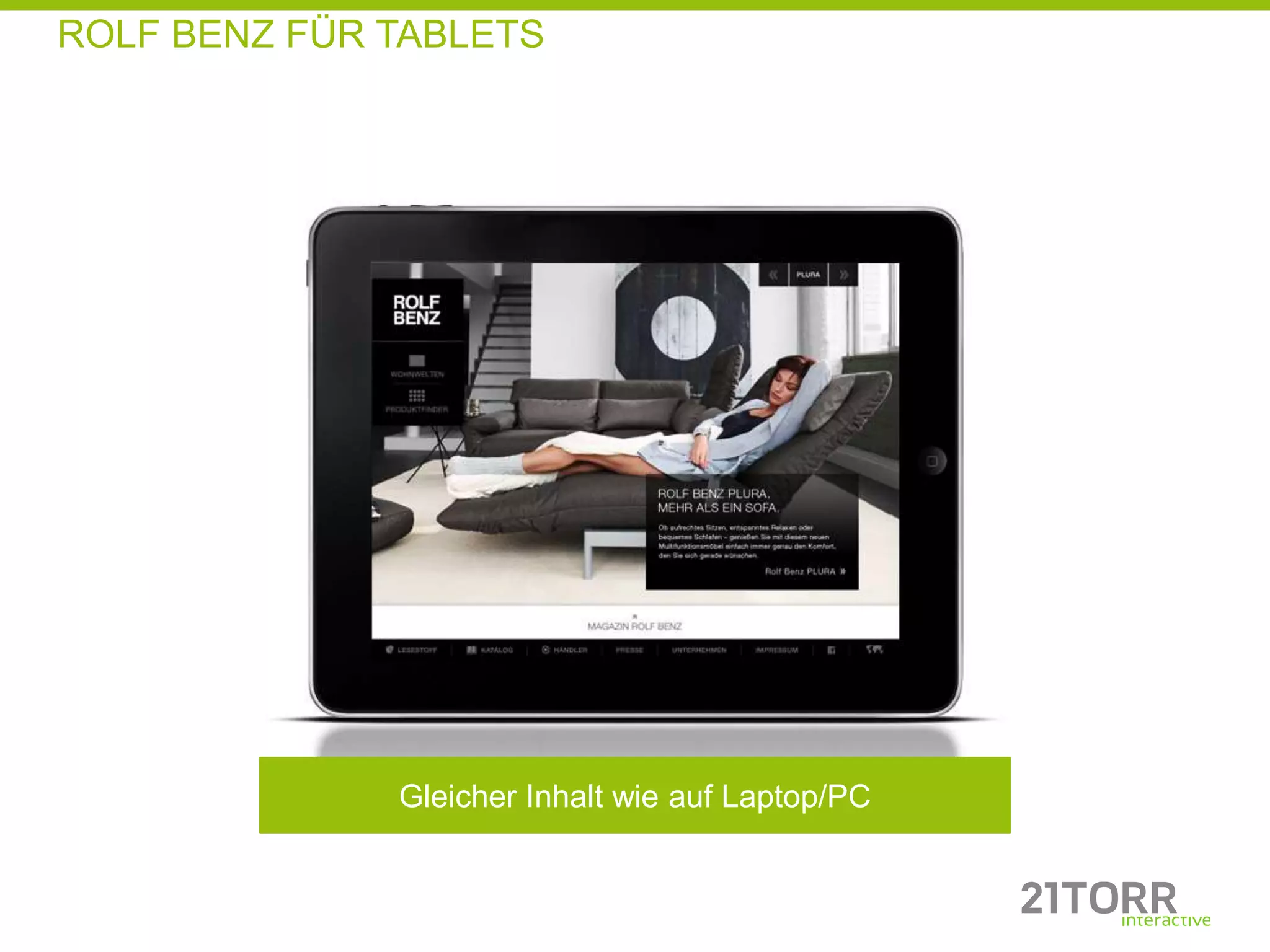 ROLF BENZ FÜR TABLETS




              Gleicher Inhalt wie auf Laptop/PC
 