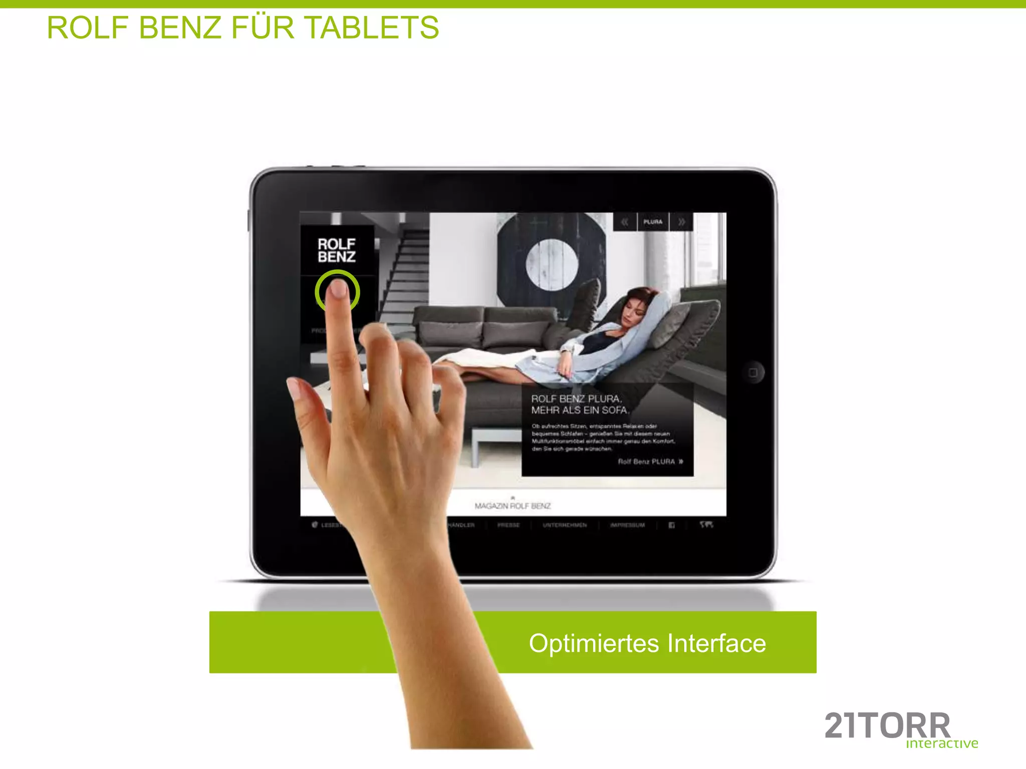 ROLF BENZ FÜR TABLETS




                        Optimiertes Interface
 