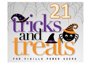 F O R   V I G I L L O   P O W E R   U S E R S
 