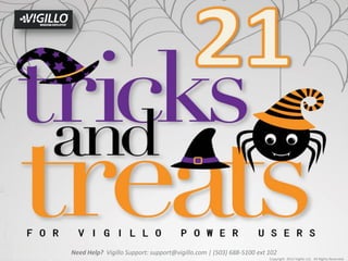 Need Help? Vigillo Support: support@vigillo.com | (503) 688-5100 ext 102
                                                                     Copyright 2012 Vigillo LLC. All Rights Reserved.
 