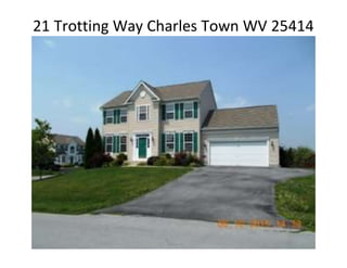 21 Trotting Way Charles Town WV 25414
 