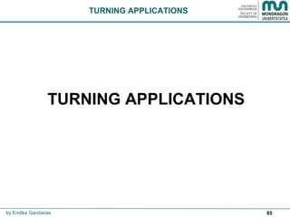 85
TURNING APPLICATIONS
TURNING APPLICATIONS
by Endika Gandarias
 