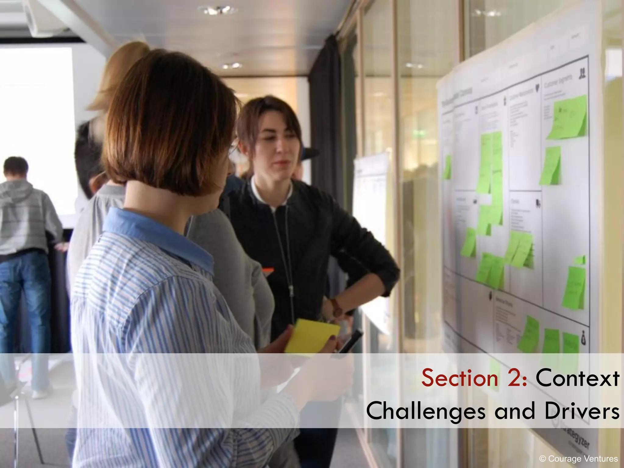 Section 2: Context
Challenges and Drivers
© Courage Ventures
 