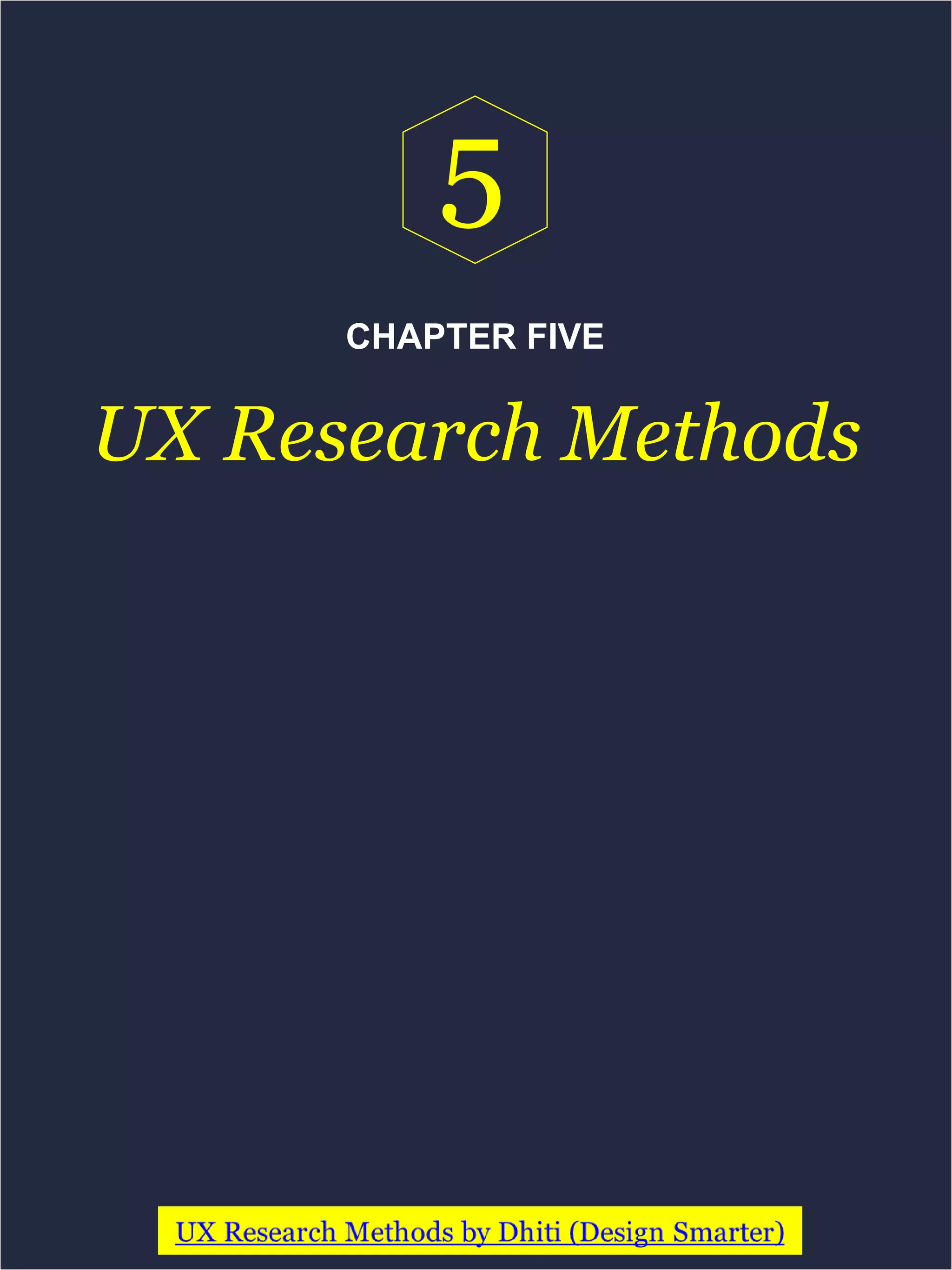CHAPTER FIVE
UX Research Methods
5
 