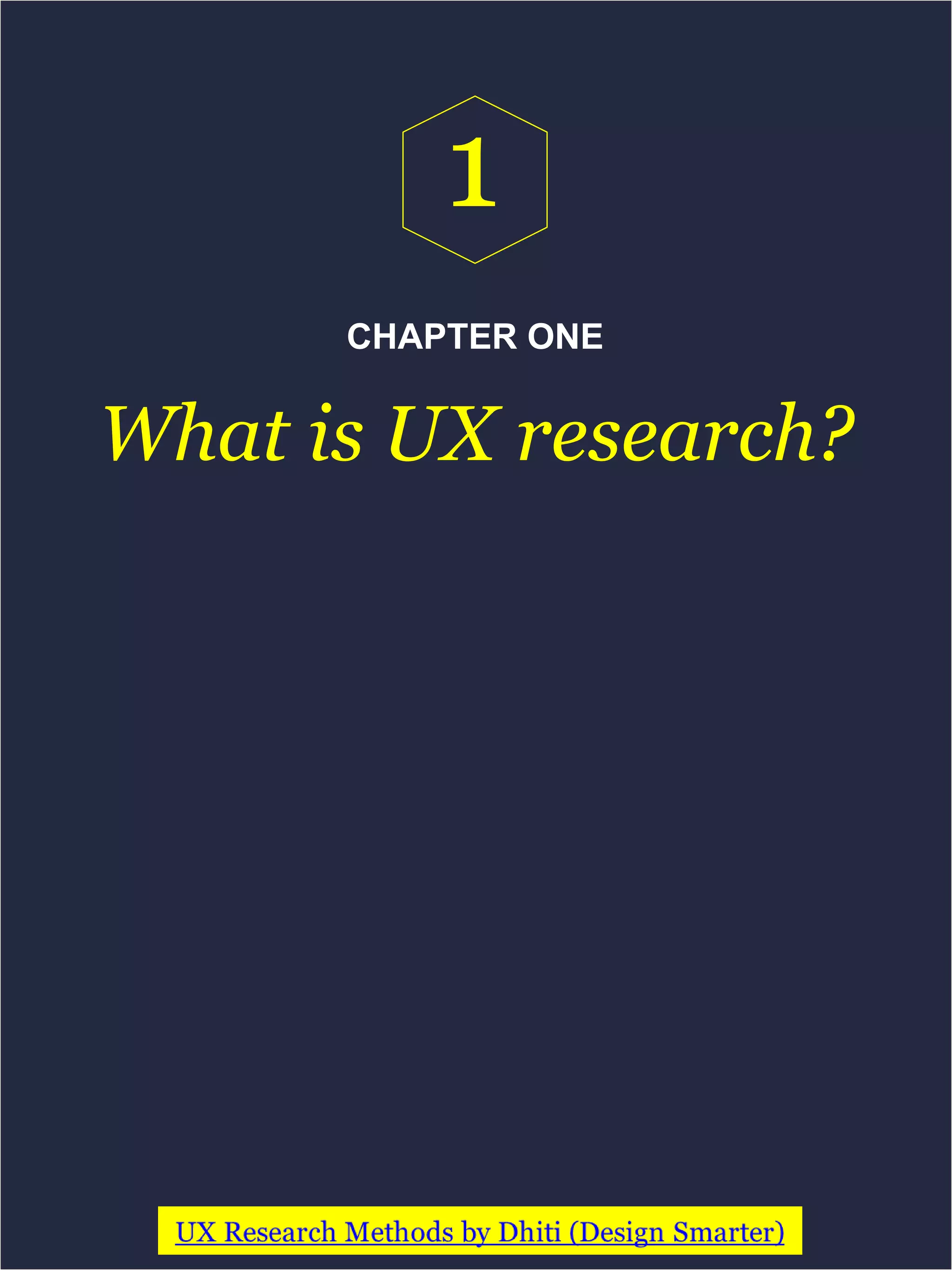 CHAPTER ONE
What is UX research?
1
 
