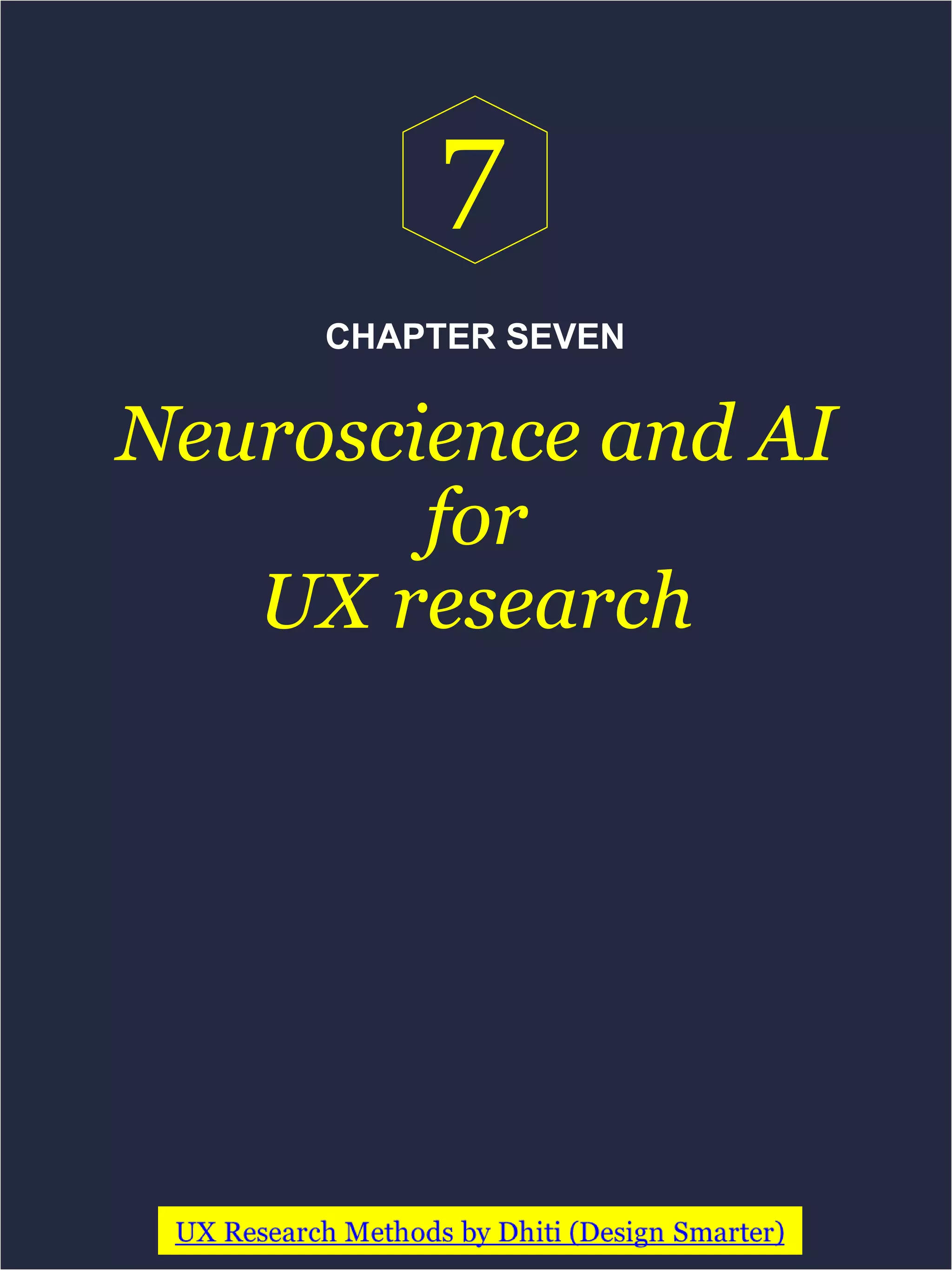 CHAPTER SEVEN
Neuroscience and AI
for
UX research
7
 