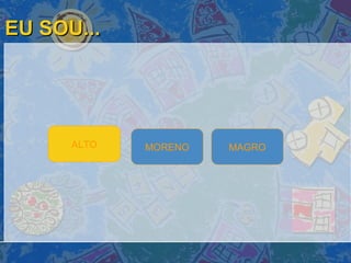 EU SOU... ALTO MAGRO MORENO 