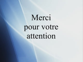 Merci pour votre attention 