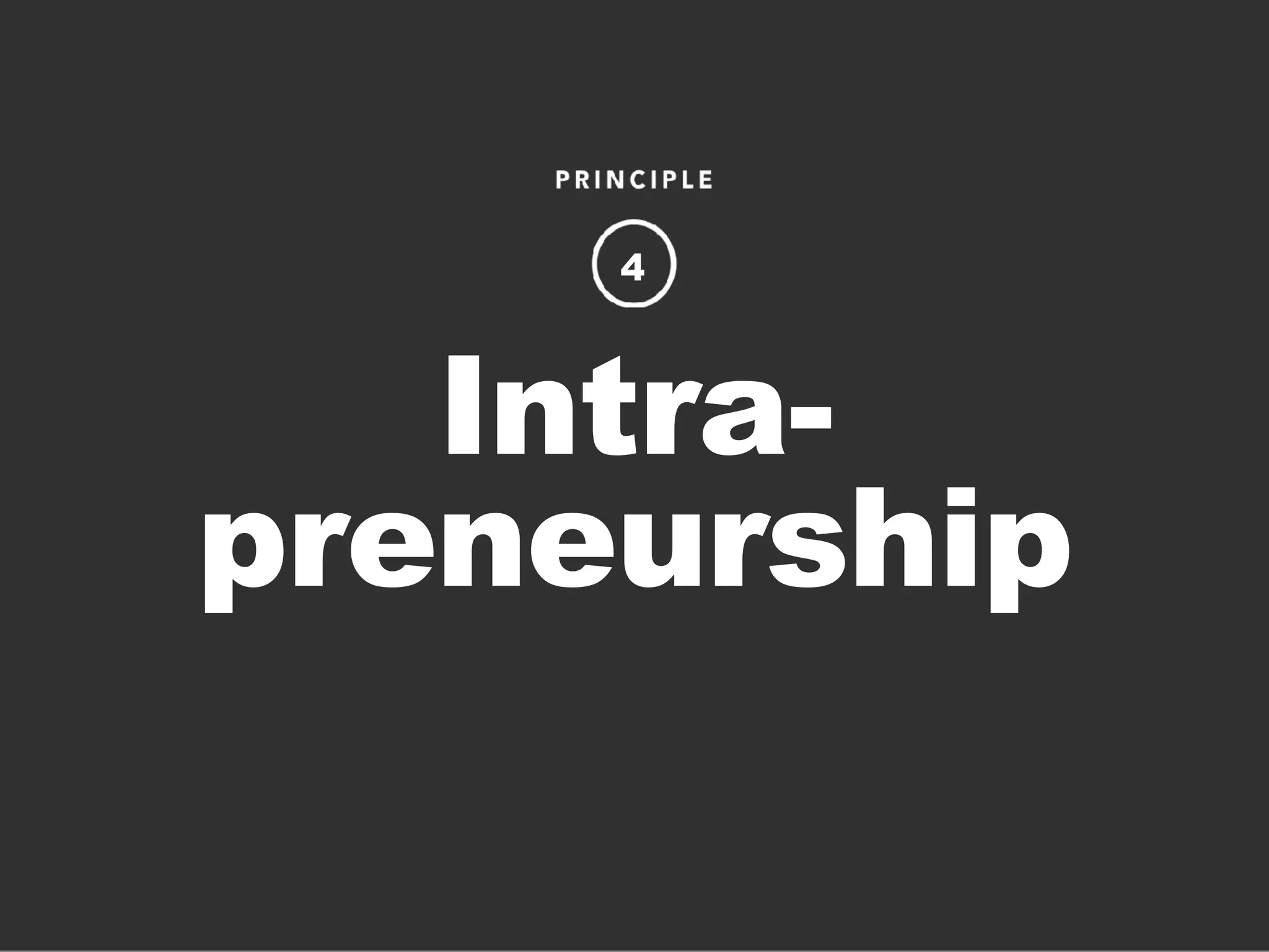 Intra-
preneurship
4
 