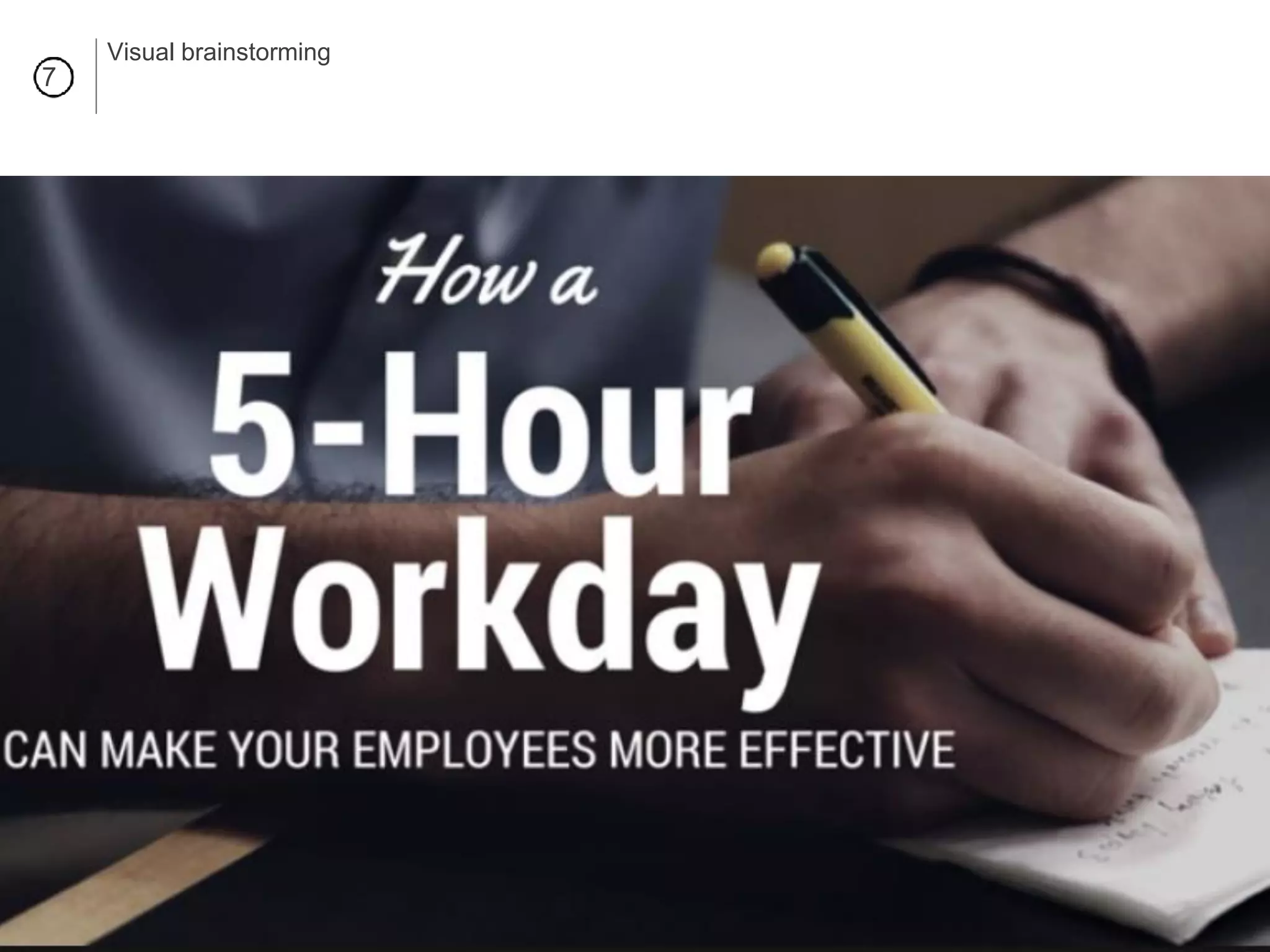 7
Visual brainstorming
 