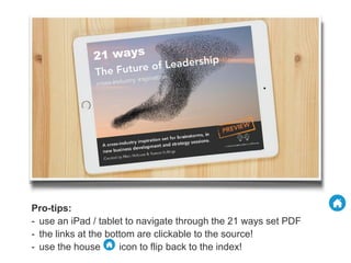 Pro-tips:
- use an iPad / tablet to navigate through the 21 ways set PDF
- the links at the bottom are clickable to the source!
- use the house icon to flip back to the index!
 