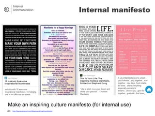 8
http://www.pinterest.com/dreamsandritual/manifestos/
Make an inspiring culture manifesto (for internal use)
Internal
communication Internal manifesto
 