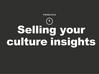 Selling your
culture insights
1
 