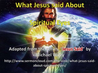 What Jesus said About Spiritual Eyes