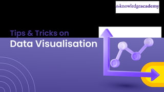 Tips & Tricks on
Data Visualisation
 