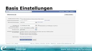 Basis Einstellungen




                      www.eduvision.de/facebook
 