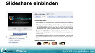 Slideshare einbinden




                       www.eduvision.de/facebook
 