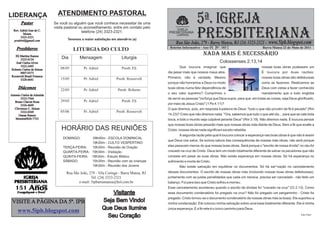 LIDERANÇA
        Pastor
                              ATENDIMENTO PASTORAL
                            Se você ou alguém que você conhece necessitar de uma                           5ª. IGREJA
                                                                                                           PRESBITERIANA
                            visita pastoral ou aconselhamento, entre em contato pelo          IGREJA
  Rev. Adriel Jose de C.                     telefone (24) 3323-2321.
         Moura                                                                          PRESBITERIANA
                                                                                              DO BRASIL
       3323-2321
  pradriel@gmail.com                Teremos a maior satisfação em atendê-lo (a)
                                                                                             Rua São João, 279 - Barra Mansa, RJ (24) 3323-2321 -           www.5ipb.blogspot.com
    Presbíteros                                                                          Boletim Informativo - Ano IX Nº. 103                           Barra Mansa 22 de Maio de 2011
                                       LITURGIA DO CULTO
  Eli Martins Ramos
                                                                                                                NADA MAIS É NECESSÁRIO
      3323-0134                 Dia        Mensagem                  Liturgia
   José Carlos Alves                                                                                                       Colossenses 2.13,14
      3322-2495                                                                                Que loucura imaginar que                                nossas boas obras pudessem um
Roberto Carlos de Seixas       08/05         Pr. Adriel              Presb. Eli
      8807-0373                                                                         dia pesar mais que nossos maus atos.                           É loucura por duas razões:
Roosevelt Brasil Fonseca                                                                Primeiro, não é verdade. Mesmo                                 nossas boas obras são defeituosas
      3328-6641                15/05         Pr. Adriel           Presb. Roosevelt
                                                                                        porque não honramos a Deus no modo                             como as fazemos. Realizamos as
     Diáconos                  22/05         Pr. Adriel            Presb. Roberto
                                                                                        boas obras numa feliz dependência de                           Deus com vistas a fazer conhecido
                                                                                        o seu valor supremo? Cumprimos o                               mandamento que a tudo engloba
Antonio Carlos de Almeida
       3323-7364                                                                        de servir as pessoas "na força que Deus supre, para que, em todas as coisas, seja Deus glorificado,
   Bruno Chaves Rosa           29/05         Pr. Adriel              Presb. Eli
       3326-4669                                                                        por meio de Jesus Cristo" (1 Pe 4.11)?
   Cleverson C. Seixas                                                                  O que diremos, pois, em resposta à palavra de Deus: "tudo o que não provém de fé é pecado" (Rm
       3322-0369               05/06         Pr. Adriel           Presb. Roosevelt
      Osmar Ramos                                                                       14.23)? Creio que não diremos nada. "Ora, sabemos que tudo o que alei diz... para que se cale toda
   Moreira9826-7723                                                                     boca, e todo o mundo seja culpável perante Deus" (Rm 3.19). Não diremos nada. É loucura pensar
                                                                                        que nossas boas obras pesarão mais que nossas obras más diante de Deus. Sem a fé que exalte a
                                HORÁRIO DAS REUNIÕES                                    Cristo, nossas obras nada significam exceto rebeldia.
                                                                                               A segunda razão pela qual é loucura colocar a esperança nas boas obras é que não é assim
                                 DOMINGO:       09h00m - ESCOLA DOMINICAL
                                                                                        que Deus nos salva. Se somos salvos das consequências de nossas más obras, não será porque
                                               19h30m - CULTO VESPERTINO
                                 TERÇA-FEIRA:  19h30m - Reunião de Oração               elas pesavam menos do que nossas boas obras. Será porque o "escrito de nossa dívida" no céu foi
                                 QUARTA-FEIRA: 19h30m - Visitação                       cravado na cruz de Cristo. Deus tem um modo totalmente diferente de salvar os pecadores que não
                                 QUINTA-FEIRA: 19h30m - Estudo Bíblico                  consiste em pesar as suas obras. Não existe esperança em nossas obras. Só há esperança no
                                 SÁBADO:       15h30m - Reunião com as crianças         sofrimento e morte de Cristo.
                                               19h30m - Reunião dos Jovens                     Não existe salvação em equilibrar os documentos. Só há sal¬vação no cancelamento
                                   Rua São João, 279 - Vila Coringa - Barra Mansa, RJ   desses documentos. O escrito de nossas obras más (incluindo nossas boas obras defeituosas),
                                                  Tel. (24) 3323-2321                   juntamente com as justas penalidades que cada um merece, precisa ser cancelado - não feito um
                                          e-mail: 5ipbarramansa@bol.com.br              balanço. Foi para isso que Cristo sofreu e morreu.
   151                                                                                  Esse cancelamento aconteceu quando o escrito de dívidas foi "cravado na cruz" (Cl 2.13). Como
                                                              Visitante                 esse documento condenatório foi pregado na cruz? Não foi pregado um pergaminho - Cristo foi
                                                                                        pregado. Cristo tornou-se o documento condenatório de nossas obras más (e boas). Ele suportou a
 VISITE A PÁGINA DA 5ª. IPB                               Seja Bem Vindo!               minha condenação. Ele colocou minha salvação sobre uma base totalmente diferente. Ele é minha

     www.5ipb.blogspot.com                                Que Deus Ilumine              única esperança. E a fé nele é o único caminho para Deus.

                                                            Seu Coração                                                                                                          John Piper
 