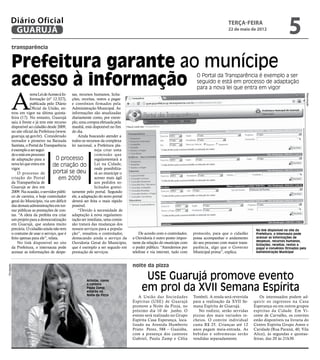 Diário Oficial
         GUARUJÁ
                                                                                                                                             terça-feira
                                                                                                                                             22 de maio de 2012
                                                                                                                                                                                 5
             transparência


             Prefeitura garante ao munícipe
             acesso à informação                                                                                           O Portal da Transparência é exemplo a ser
                                                                                                                           seguido e está em processo de adaptação
                                                                                                                           para a nova lei que entra em vigor


             A
                          nova Lei de Acesso à In- sas, recursos humanos, licita-




                                                                                                                                                                                           Reprodução
                          formação (nº 12.527), ções, receitas, restos a pagar
                          publicada pelo Diário e convênios firmados pela
                          Oficial da União, en- Administração Municipal. As
             trou em vigor na última quinta- informações são atualizadas
             feira (17). No entanto, Guarujá diariamente como, por exem-
             saiu à frente e já tem este recurso plo, uma compra efetuada pela
             disponível ao cidadão desde 2009, manhã, está disponível no fim
             no site oficial da Prefeitura (www. do dia.
             guaruja.sp.gov.br). Considerado           Ainda buscando atender a
             inovador e pioneiro na Baixada todos os recursos da complexa
             Santista, o Portal da Transparência lei nacional, a Prefeitura pla-
             é exemplo a ser segui-                              neja criar uma
             do e está em processo                               comissão que
             de adaptação para a           O processo            regulamentará a
             nova lei que entra em       de criação do Lei na Cidade,
             vigor.                                              onde possibilita-
                 O processo de           portal se deu rá ao munícipe o
             criação do Portal               em 2009             acesso mais ágil
             da Transparência de                                 aos pedidos so-
             Guarujá se deu em                                   licitados gratui-
             2009. Na ocasião, o servidor públi- tamente pelo portal. Segundo
             co de carreira, e hoje controlador ele, a adaptação do novo portal
             geral do Município, via um déficit deverá ser feita o mais rápido
             das demais administrações em tor- possível.
             nar públicas as prestações de con-        “Devido à necessidade de
             tas. “A ideia da prefeita era criar adaptação à nova regulamen-
             um projeto para a democratização tação ser imediata, uma comis-
             em Guarujá, que andava muito são tratará das mudanças dos
             precária. O cidadão ainda não tem nossos serviços para a popula-                                                                                No link disponível no site da
             o costume de usar o serviço, que é ção”, ressaltou o controlador,           De acordo com o controlador,    protocolo, para que o cidadão       Prefeitura, o internauta pode
             feito apenas para ele”, relata.       destacando ainda o serviço da     a Ouvidoria é outro ponto impor-    possa acompanhar o andamento        acessar as informações de
                                                                                                                                                             despesas, recursos humanos,
                 No link disponível no site Ouvidoria Geral do Município,            tante da relação do munícipe com    do seu processo com maior trans-    licitações, receitas, restos a
             da Prefeitura, o internauta pode que é exemplo a ser seguido em         o poder público. “Atendemos por     parência, algo que o Governo        pagar e convênios firmados pela
             acessar as informações de despe- prestação de serviços.                 telefone e via internet, tudo com   Municipal prima”, explica.          Administração Municipal



                                                                                     noite da pizza
Divulgação




                                                          Artistas, como
                                                                                           USE Guarujá promove evento
                                                          a cantora
                                                          Paula Zamp,
                                                          estarão na
                                                                                          em prol da XVII Semana Espírita
                                                          Noite da Pizza
                                                                                         A União das Sociedades          Tombeli. A renda será revertida        Os interessados podem ad-
                                                                                     Espíritas (USE) de Guarujá          para a realização da XVII Se-      quirir os ingressos na Casa
                                                                                     promove a Noite da Pizza, no        mana Espírita de Guarujá.          Esperança ou em outros grupos
                                                                                     próximo dia 10 de junho. O             No rodízio, serão servidas      espíritas da Cidade. Em Vi-
                                                                                     evento será realizado no Grupo      pizzas dos mais variados re-       cente de Carvalho, os convites
                                                                                     Espírita Casa Esperança, loca-      cheios. O convite individual       estão disponíveis na livraria do
                                                                                     lizado na Avenida Humberto          custa R$ 25. Crianças até 12       Centro Espírita Grupo Amor e
                                                                                     Prieto Perez, 588 – Guaiúba,        anos pagam meia-entrada. As        Caridade (Rua Paraná, 40, Vila
                                                                                     com a presença dos cantores         bebidas e sobremesas serão         Alice), às segundas e quintas-
                                                                                     Gabriel, Paula Zamp e Célia         vendidas separadamente.            feiras, das 20 às 21h30.
 