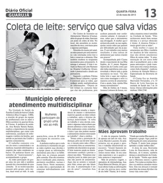 Coleta de leite: serviço que salva vidas
Mulheres
participam do
grupo uma
vez ao mês
Jussiara gosta da maneira como ela e ...