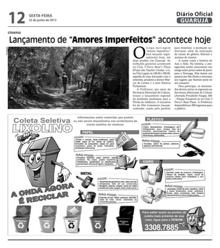 12       sexta-feira
                      22 de junho de 2012
                                                                                   Diário Oficial
                                                                                    GUARUJÁ
             cinema

             Lançamento de “Amores Imperfeitos” acontece hoje
                                            O
                                                         longa-metragem           para fomentar a produção au-
Divulgação




                                                         “Amores Imperfeitos”     diovisual, além da realização
                                                         será lançado regio-      de cursos do gênero, festivais e
                                                         nalmente hoje, em        mostras de cinema.
                                            duas sessões, em Guarujá. As             A trama conta a história de
                                            exibições gratuitas acontecem         Ana e Júlio. Na história, a pro-
                                            no Cine 3 Ferry Boat’s Plaza          tagonista sonha reencontrar seu
                                            (Praça das Nações Unidas, s/n,        antigo amor pouco antes de partir
                                            na Vila Lygia), às 18h30 e 20h30,     para a Noruega. Eles fazem um
                                            seguida de uma discussão com o        passeio por São Paulo e retornam
                                            roteirista, produtor e diretor Már-   aos lugares que fizeram parte de
                                            cio de Lemos e a atriz Patrícia       seu romance.
                                            Pichamone.                               Para participar, os interessa-
                                                A Prefeitura, por meio da         dos devem retirar os ingressos na
                                            Secretaria Municipal de Cultura,      Secretaria Municipal de Cultura
                                            trouxe o lançamento regional          (Avenida Presidente Vargas, 266
                                            da produção paulistana para a         – Parque Estuário) ou no Cine 3
                                            Pérola do Atlântico. A iniciativa     Ferry’s Boat Plaza. A Prefeitura
                                            foi da Film Commission Guarujá,       disponibilizou 300 ingressos para
                                            comissão criada pela prefeita         o público.
 