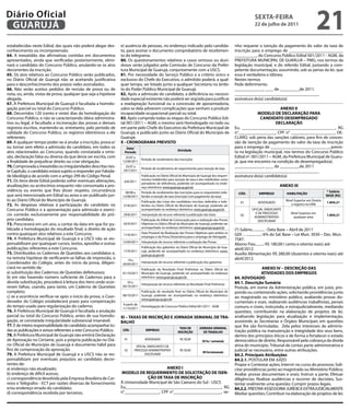 Diário Oficial
 GUARUJÁ
                                                                                                                                                                 sextA-feiRA
                                                                                                                                                                 22 de julho de 2011
                                                                                                                                                                                                           21
estabelecidas neste Edital, das quais não poderá alegar des-       e) ausência de pessoas, no endereço indicado pelo candida-                        nho requerer a isenção do pagamento do valor da taxa de
conhecimento ou incompreensão.                                     to, para assinar o documento comprobatório de recebimen-                          inscrição para o emprego de _________________________
64. A inexatidão das afirmativas contidas em documentos            to do telegrama.                                                                  __________, do Concurso Público Edital 001/2011 - AGM, da
apresentados, ainda que verificadas posteriormente, elimi-         80. Os questionamentos relativos a casos omissos ou duvi-                         PREFEITURA MUNICIPAL DE GUARUJÁ – PMG, nos termos da
nará o candidato do Concurso Público, anulando-se os atos          dosos serão julgados pela Comissão de Concurso da Prefei-                         legislação municipal, e do referido Edital, juntando a com-
decorrentes da inscrição.                                          tura Municipal de Guarujá, conjuntamente com a USCS.                              petente documentação, assumindo, sob as penas da lei, que
65. Os atos relativos ao Concurso Público serão publicados,        81. Por necessidade do Serviço Público e a critério único e                       essa é verdadeira e idônea.
no Diário Oficial de Guarujá não se aceitando justificativa        exclusivo do Chefe do Executivo, o admitido poderá, a qual-                       Nestes termos
para o desconhecimento dos prazos neles assinalados.               quer tempo, ser lotado junto a qualquer Secretaria no âmbi-                       Pede deferimento.
66. Não serão aceitos pedidos de revisão de prova ou de            to do Poder Público Municipal de Guarujá.                                         _____________, ____ de _________de 2011.
nota, ou, ainda, vistas de prova, qualquer que seja a hipótese     82. Após a admissão do candidato, a deficiência ou necessi-                       _______________________________________
alegada.                                                           dade especial existente não poderá ser argüida para justificar                    assinatura do(a) candidato(a)
67. À Prefeitura Municipal de Guarujá é facultada a homolo-        a readaptação funcional ou a concessão de aposentadoria,
gação parcial ou total do Concurso Público.                        salvo se dela advierem complicações que venham a produzir                                                  Anexo ii
68. Decorridos 120 (cento e vinte) dias da homologação do          incapacidade ocupacional parcial ou total.                                                      modeLo de deCLARAÇÃo pARA
Concurso Público, e não se caracterizando óbice administra-        83. Após cumprida todas as etapas do Concurso Público Edi-                                       CAndidAto desempReGAdo
tivo ou legal, é facultado a incineração das provas e demais       tal 001/2011 – AGM, o mesmo será Homologado no todo ou                                                   deCLARAÇÃo
registros escritos, mantendo-se, entretanto, pelo período de       em parte pelo Chefe do Executivo da Prefeitura Municipal de                       Eu, ___________________________________________, RG
validade do Concurso Público, os registros eletrônicos a ele       Guarujá, e publicado junto ao Diário Oficial do Município de                      n°_________________, CPF n° ____________________, DE-
referentes.                                                        Guarujá.                                                                          CLARO, sob pena das sanções cabíveis, para fins de conces-
69. A qualquer tempo poder-se-á anular a inscrição, prova e/       x - CRonoGRAmA pRevisto                                                           são de isenção de pagamento do valor da taxa de inscrição
ou tornar sem efeito a admissão do candidato, em todos os             data/                                                                          para o emprego de ___________________________, previs-
                                                                                                            Atividade
atos relacionados ao Concurso, quando constatada a omis-             período                                                                         ta na legislação municipal, nos termos do Concurso Público
são, declaração falsa ou diversa da que devia ser escrita, com        25/07 a                                                                        Edital nº. 001/2011 – AGM, da Prefeitura Municipal de Guaru-
                                                                               Período de recebimento das inscrições
a finalidade de prejudicar direito ou criar obrigação.              12/08/2011                                                                       já, que me encontro na condição de desempregado(a).
70. Comprovada a inexatidão ou irregularidades descritas nes-        25/07 a
                                                                                 Período de recebimento de requerimento para isenção de taxa
                                                                                                                                                     _____________, ____ de _________de 2011
te Capítulo, o candidato estará sujeito a responder por Falsida-    29/7/2011                                                                        _______________________________________
de Ideológica de acordo com o artigo 299 do Código Penal.                        Publicação no Diário Oficial do Município de Guarujá dos requeri-   assinatura do(a) candidato(a)
71. Os itens deste Edital poderão sofrer eventuais alterações,                   mentos indeferidos para isenção de taxa e dos indeferidos como
                                                                     6/8/2011
                                                                                 portadores de deficiência, podendo ser acompanhado no ende-
atualizações ou acréscimos enquanto não consumada a pro-                         reço eletrônico: www.guaruja.sp.gov.br                                                         Anexo iii
vidência ou evento que lhes disser respeito, circunstância            08/08 a  Período de recebimento das inscrições para os requerentes inde-                                                                  * salário
                                                                                                                                                       Cód.        empReGo          HABiLitAÇÃo
que será mencionada em Edital ou aviso a ser publicado jun-         12/08/2011 feridos à isenção de taxa (inscrição com pagamento da taxa)                                                                      BAse (R$)
to ao Diário Oficial do Município de Guarujá.                                    Publicação das Listas dos candidatos inscritos: deferidos e inde-      01         ADVOGADO
                                                                                                                                                                                    Nível Superior em Direito
                                                                                                                                                                                                                1.844,21
72. As despesas relativas à participação do candidato no            27/8/2011    feridos no Diário Oficial do Município de Guarujá, podendo ser                                         e registro na OAB
Concurso Público e à apresentação para admissão e exercí-                        acompanhado no endereço eletrônico: www.guaruja.sp.gov.br                     OFICIAL SINDICANTE
cio correrão exclusivamente por responsabilidade do pró-            29/8/2011    Interposição de recurso referente à publicação das listas                       E DE PROCESSO         Nível Superior em
                                                                                                                                                        02                                                      1.844,21
                                                                                                                                                                ADMINISTRATIVO           qualquer área
prio candidato.                                                                  Publicação do Edital de Convocação para a realização das Provas                   DISCIPLINAR
73. Prescreverá em um ano, a contar da data em que for pu-          03/9/2011    Objetivas no Diário Oficial do Município de Guarujá, podendo ser
blicada a homologação do resultado final, o direito de ação                      acompanhado no endereço eletrônico: www.guaruja.sp.gov.br
                                                                                                                                                     (*) Salário.............. : Data Base – Abril de 2011
contra quaisquer atos relativos a este Concurso.                                 Data Provável da Realização das Provas Objetivas para ambos os
                                                                    11/9/2011
                                                                                 empregos e da Prova Dissertativa para o emprego de Advogado
                                                                                                                                                     GDI …................: 6% do Sal. Base – Lei Mun. 3030 – Dec. Mun.
74. A Prefeitura Municipal de Guarujá e a USCS não se res-                                                                                           7587.
ponsabilizam por quaisquer cursos, textos, apostilas e outras       12/09/2011 Interposição de recurso referente a realização das Provas
                                                                                                                                                     Abono Fixo.........: R$ 180,00 ( cento e oitenta reais) até
publicações referentes a este Concurso.                                          Publicação dos gabaritos no Diário Oficial do Município de Gua-
                                                                    17/9/2011    rujá, podendo ser acompanhado no endereço eletrônico: www.
                                                                                                                                                     abril/2012.
75. Distribuídos os Cadernos de Questões aos candidatos e,                       guaruja.sp.gov.br                                                   Auxílio Alimentação: R$ 280,00 (duzentos e oitenta reais) até
na remota hipótese de verificarem-se falhas de impressão, o            19 e                                                                          abril/2012.
Coordenador do Colégio, antes do início da prova, diligen-          20/09/2011
                                                                               Interposição de recurso referente à publicação dos gabaritos
ciará no sentido de:                                                           Publicação do Resultado Final Preliminar no Diário Oficial do                         Anexo iv – desCRiÇÃo dAs
a) substituição dos Cadernos de Questões defeituosos;               01/10/2011 Município de Guarujá, podendo ser acompanhado no endereço                             AtividAdes dos empReGos
b) em não havendo número suficiente de Cadernos para a                         eletrônico: www.guaruja.sp.gov.br                                     84. AdvoGAdo
devida substituição, procederá à leitura dos itens onde ocor-          03 e
                                                                               Interposição de recurso referente ao Resultado Final Preliminar       84.1. descrição sumária
reram falhas, usando, para tanto, um Caderno de Questões            04/10/2011                                                                       Postula, em nome da Administração pública, em juízo, pro-
completo;                                                                      Publicação do resultado final no Diário Oficial do Município de       pondo ou contestando ações, solicitando providências junto
c) se a ocorrência verificar-se após o início da prova, o Coor-     08/10/2011 Guarujá, podendo ser acompanhado no endereço eletrônico:
                                                                               www.guaruja.sp.gov.br
                                                                                                                                                     ao magistrado ou ministério público, avaliando provas do-
denador do Colégio estabelecerá prazo para compensação                                                                                               cumentais e orais, realizando audiências trabalhistas, penais
                                                                    A partir de
do tempo usado para regularização do caderno.                       11/10/2011
                                                                                Homologação do Concurso Público Edital 001/2011 - AGM                comuns e cíveis, instruindo, e extrajudicialmente, mediando
76. À Prefeitura Municipal de Guarujá é facultada a anulação                                                                                         questões, contribuindo na elaboração de projetos de lei,
parcial ou total do Concurso Público, antes de sua homolo-         xi – tAxAs de insCRiÇÃo e JoRnAdA semAnAL de tRA-                                 analisando legislação para atualização e implementação,
gação, se constatada irregularidade substancial insanável.         BALHo                                                                             assistindo às Secretarias e Órgãos Municipais em questões
77. É de inteira responsabilidade do candidato acompanhar to-                                                                                        que lhe são formuladas. Zela pelos interesses da adminis-
                                                                                                             tAxA de         JoRnAdA semAnAL
das as publicações e avisos referentes a este Concurso Público.     Cód.            empReGo
                                                                                                            insCRiÇÃo          de tRABALHo           tração pública na manutenção e integridade dos seus bens,
78. A Prefeitura Municipal de Guarujá não emitirá Declaração                                                                                         dentro dos princípios éticos e de forma a fortalecer o estado
de Aprovação no Certame, pois a própria publicação no Diá-           01            ADVOGADO                   R$ 50,00
                                                                                                                               30 hs / semanais      democrático de direito. Responsável pela cobrança da divida
rio Oficial do Município de Guarujá é documento hábil para                   OFICIAL SINDICANTE E DE                                                 ativa do município. Tribunal de contas parte administrativa e
fins de comprovação da aprovação.                                    02     PROCESSO ADMINISTRATIVO           R$ 50,00                               judicial se necessário, entre outras atribuições.
                                                                                                                                40 hs/semanais
79. A Prefeitura Municipal de Guarujá e a USCS não se res-                         DISCIPLINAR                                                       84.2. principais Atribuições
ponsabilizam por eventuais prejuízos ao candidato decor-                                                                                             84.2.1. POSTULAR EM JUÍZO
rentes de:                                                                                                                                           Propor e Contestar ações; Intervir no curso do processo; Soli-
a) endereço não atualizado;                                                                Anexo i                                                   citar providências junto ao magistrado ou Ministério Público;
b) endereço de difícil acesso;                                      modeLo de ReQUeRimento de soLiCitAÇÃo de isen-                                   Avaliar provas documentais e orais; Instruir a parte; Efetuar
c) correspondência devolvida pela Empresa Brasileira de Cor-                     ÇÃo de tAxA de insCRiÇÃo                                            diligências; Realizar audiências e recorrer de decisões; Sus-
reios e Telégrafos - ECT por razões diversas de fornecimento       À Universidade Municipal de São Caetano do Sul - USCS                             tentar oralmente uma questão; Cumprir prazos legais.
e/ou endereço errado do candidato;                                 Eu,____________________________________________, RG                               84.2.2. PRESTAR ASSESSORIA JURÍDICA EXTRAJUDICIALMENTE
d) correspondência recebida por terceiros;                         n°________________, CPF n°______________________, ve-                             Mediar questões; Contribuir na elaboração de projetos de lei;
 